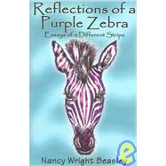 Reflections of a Purple Zebra : Essays of a Different Stripe