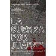 La guerra por Juarez / The War for Juarez