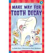 Make Way For Tooth Decay (Scholastic Reader, Level 3)