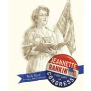 Jeannette Rankin : First Lady of Congress