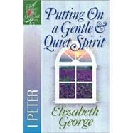 Putting on a Gentle and Quiet Spirit