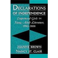 Declarations of Independence Empowered Girls in Young Adult Literature, 1990-2001