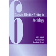 Six Steps to Effective Writing in Sociology