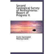 Second Geological Survey of Pennsylvani : Report of Progress V.