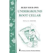 Build Your Own Underground Root Cellar Storey Country Wisdom Bulletin A-76