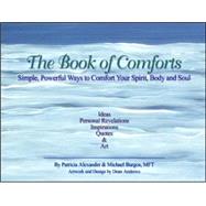 The Book of Comforts: Simple, Powerful Ways to Comfort Your Spirit, Body And Soul