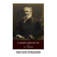 A Larger Christian Life