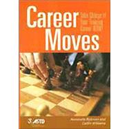 Career Moves: Take Charge of Your Training Career Now