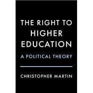 The Right to Higher Education A Political Theory