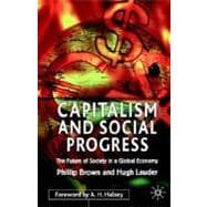 Capitalism and Social Progress The Future of Society in a Global Economy