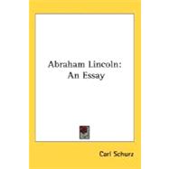 Abraham Lincoln : An Essay