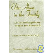 Elder Abuse in the Family: An Interdisciplinary Model for Research