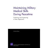 Maintaining Military Medical Skills During Peacetime Outlining and Assessing a New Approach