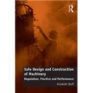 Safe Design and Construction of Machinery: Regulation, Practice and Performance