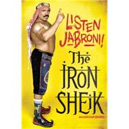 Iron Sheik: Listen Jabroni!
