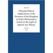 Christian Ethical Implications of the Presence of the Kingdom As God's Performative Action in the Light of Speech Act Theory