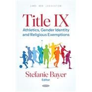 Title IX: Athletics, Gender Identity and Religious Exemptions