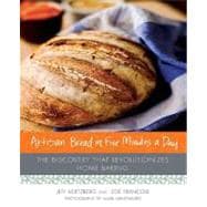 Artisan Bread in Five Minutes a Day The Discovery That Revolutionizes Home Baking