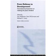 From Defense to Development?: International Perspectives on Realizing the Peace Dividend