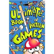 The Ultimate Book of Preteen Games