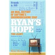 Ryan's Hope An Oral History of Daytime's Groundbreaking Soap