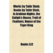 Works by Tahir Shah : Books by Tahir Shah, in Arabian Nights, the Caliph's House, Trail of Feathers, House of the Tiger King