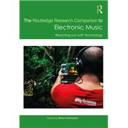 The Routledge Research Companion to Electronic Music: Reaching out with Technology