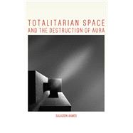 Totalitarian Space and the Destruction of Aura