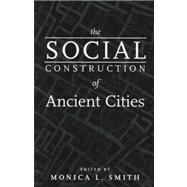 The Social Construction of Ancient Cities