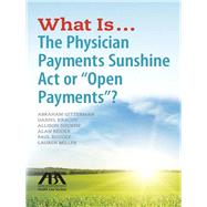 What Is...The Physician Payments Sunshine Act or 