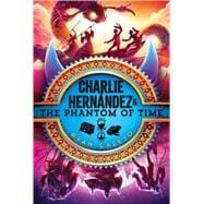 Charlie Hernández & the Phantom of Time,9781665942911