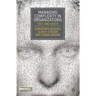 Managing Complexity in Organizations Text and Cases