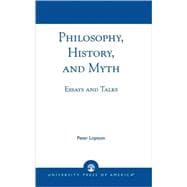 Philosophy, History, and Myth Essays and Talks