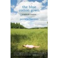 The Blue Cotton Gown A Midwife's Memoir