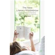 The New Literary Middlebrow Tastemakers and Reading in the Twenty-First Century
