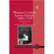 Women's Letters Across Europe, 1400û1700: Form and Persuasion