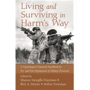 Living and Surviving in Harm's Way: A Psychological Treatment Handbook for Pre- and Post-Deployment of Military Personnel