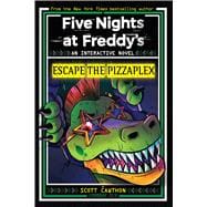 Escape the Pizzaplex (Five Nights at Freddy's Interactive Novel #3)