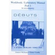Workbook/ Laboratory Manual Part 1 to Accompany Debuts: An Introduction to French