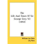 The Life And Times Of Sir George Grey