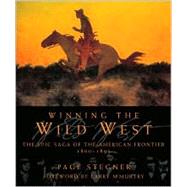 Winning the Wild West : The Epic Saga of the American Frontier, 1800--1899