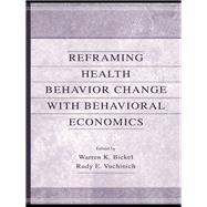 Reframing Health Behavior Change With Behavioral Economics