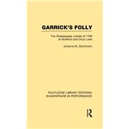 Garrick's Folly: The Shakespeare Jubilee of 1769 at Stratford and Drury Lane