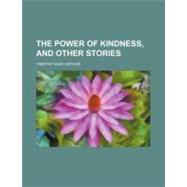 The Power of Kindness, and Other Stories