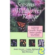 Seasons in a Wildflower Refuge : An Illustrated Guide to the Corneille Bryan Native Garden, Lake Junaluska, North Carolina