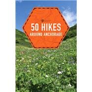 50 Hikes Around Anchorage