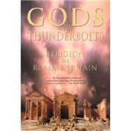 Gods with Thunderbolts Religion in Roman Britain