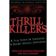 Thrill Killers A True Story of Innocence and Murder Without Conscience