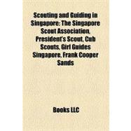 Scouting and Guiding in Singapore: The Singapore Scout Association, President's Scout, Cub Scouts, Girl Guides Singapore, Frank Cooper Sands