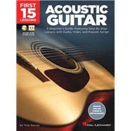 First 15 Lessons - Acoustic Guitar A Beginner's Guide, Featuring Step-By-Step Lessons with Audio, Video, and Popular Songs!